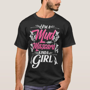 Funny Mud And Mascara Gift Girls Women Cool Muddin T-Shirt