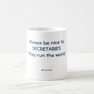 Funny mug: Always be nice to secretaries. . . Coffee Mug