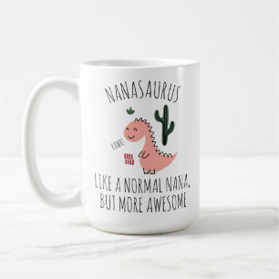 Funny Mug for Nana, Nanasaurus Grandmother Gift,