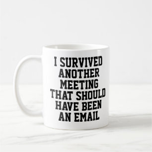 Funny Mug   I Survived Another Meeting   Coworker