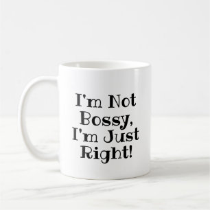 Funny Mug: I'm not Bossy, I'm just Right Coffee Mug