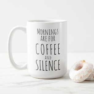 Funny mug, "Mornings are for coffee & silence" Coffee Mug