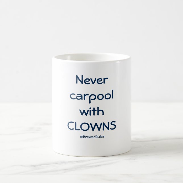 Funny mug: Never carpool with clowns Coffee Mug (Center)