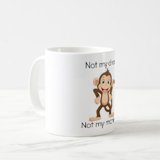 Funny Mug  Not my circus, Not my monkeys