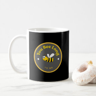 FUNNY! Mug - You Bee Long to Me - Bee