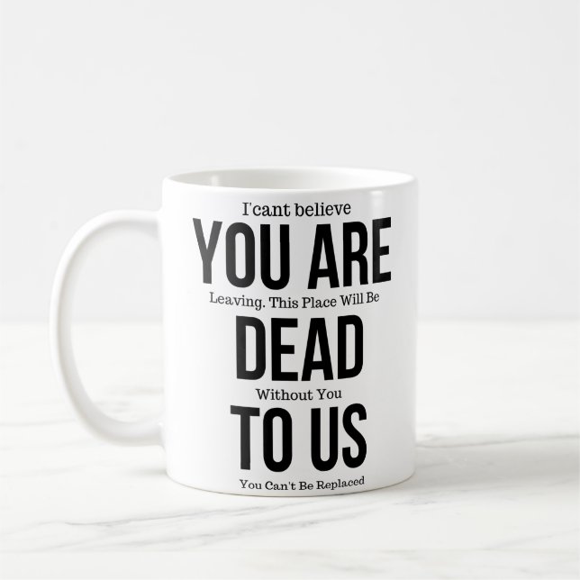 Funny mugs for coworker,You're Dead to Us Now,Coll (Left)