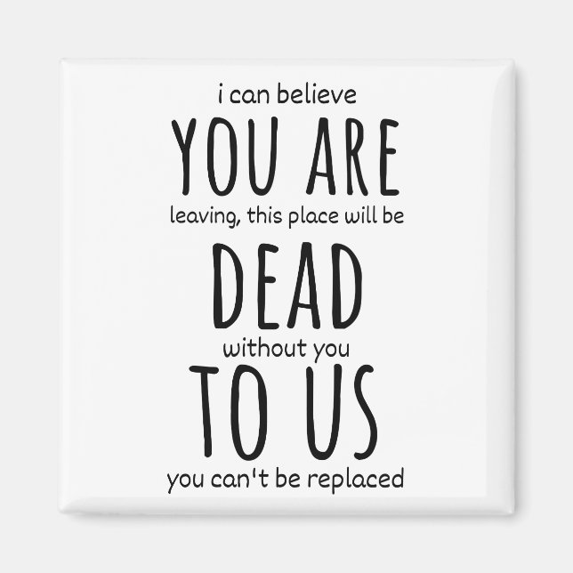 Funny mugs for coworker,You're Dead to Us Now Magnet (Front)