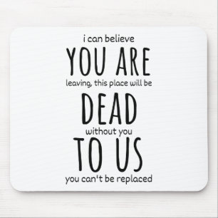 Funny mugs for coworker,You're Dead to Us Now Mouse Mat