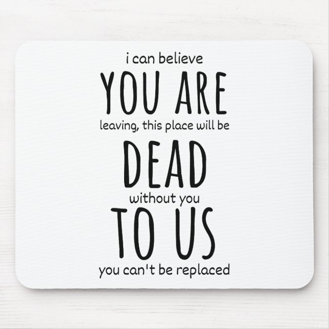 Funny mugs for coworker,You're Dead to Us Now Mouse Mat (Front)