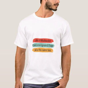 Funny Multitasker Sarcastic Quote Workplace T-Shirt