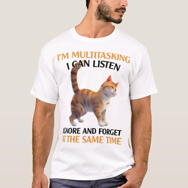 Funny Multitasking Cat Saying T-Shirt (Front)