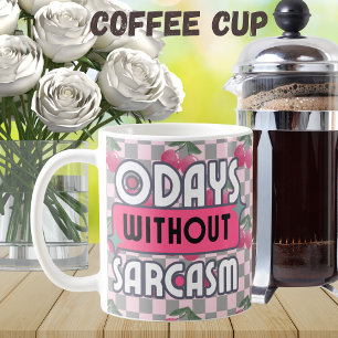 Funny Mum 0 Days without Sarcasm Coffee Mug