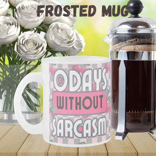 Funny Mum 0 Days without Sarcasm Frosted Glass Coffee Mug