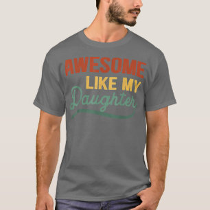 Funny Mum & Dad from Daughter Awesome Like My Daug T-Shirt