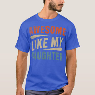 Funny Mum & Dad Gifts From Daughter Awesome Like M T-Shirt