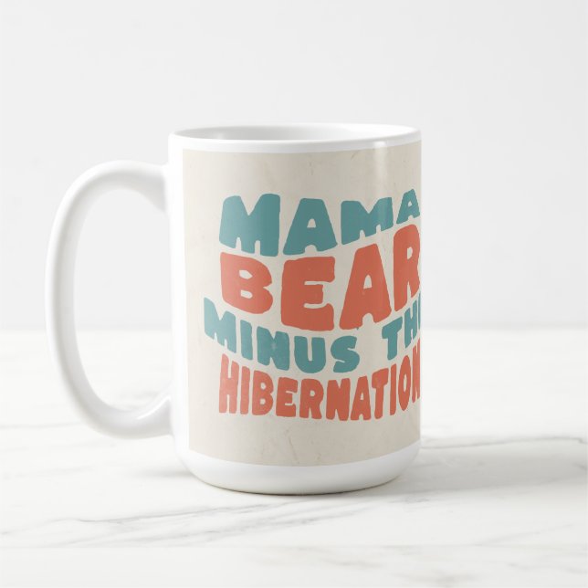 Funny Mum Gift Mama Bear Minus the Hibernation  Coffee Mug (Left)