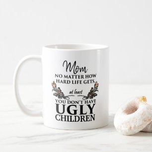 Funny Mum Gift - Ugly Children CUSTOMIZABLE Coffee Mug