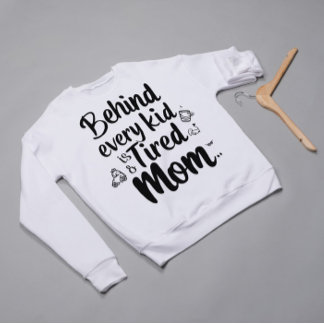 Funny Mum Giftful Quote – Tired Yet Loving Sweatshirt