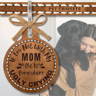 Funny Mum Is Ugly Crying Stitched Leather Pet Tag