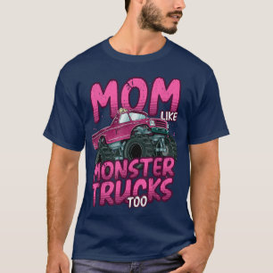 Funny Mum Like Monster Truck Too T-Shirt