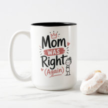 Funny Mum Mug Mum Was Right Again Cute Mothers Day