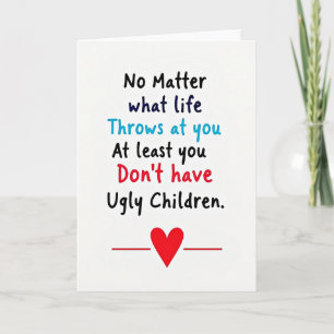 Funny Mum No Ugly Children Card
