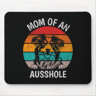 Funny Mum Of An Ausshole Australian Shepherd Aussi Mouse Mat