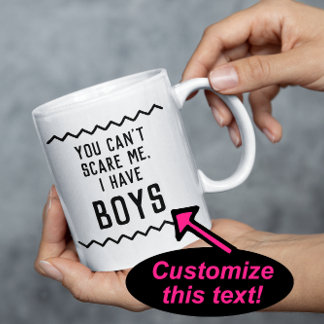 Funny Mum Quote You Can't Scare Me Mothers Day Coffee Mug