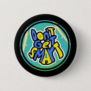 Funny Mum Sayings Don't Get Smart  6 Cm Round Badge