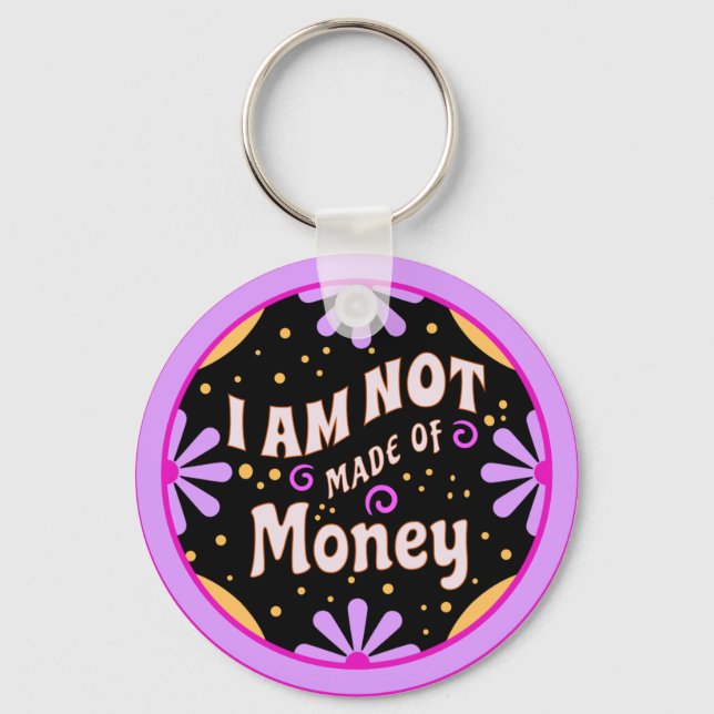 Funny Mum Sayings I am Not Made of Money  Key Ring (Front)