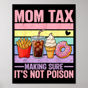 Funny Mum Tax Making Sure Not Poison Mothers Day Poster