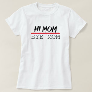 Funny Mummy Quote, Hi Mum Bye Mum, Cool Family T-Shirt