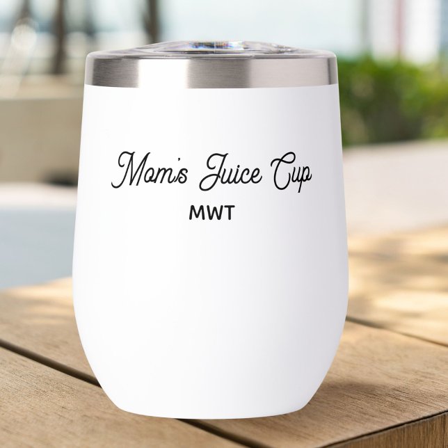 Funny Mum's Juice Cup, Monogram Any Custom Text  (Creator Uploaded)