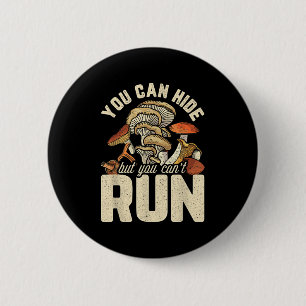 Funny Mushroom Design You Can Hide But Can't Run  6 Cm Round Badge