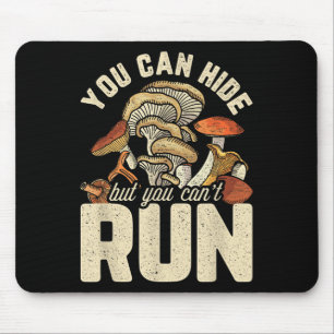 Funny Mushroom Design You Can Hide But Can't Run  Mouse Mat