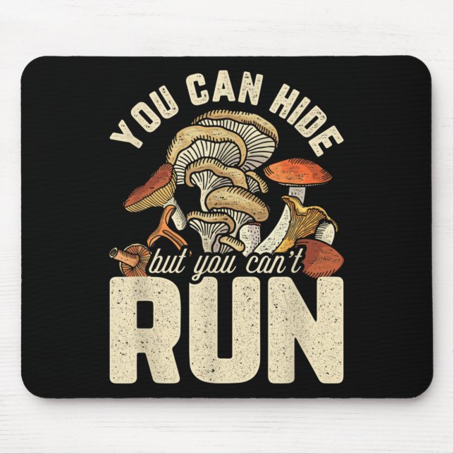 Funny Mushroom Design You Can Hide But Can't Run  Mouse Mat (Front)