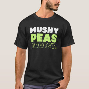 Funny Mushy Peas, Mushed Peas For Fish And Chips T-Shirt