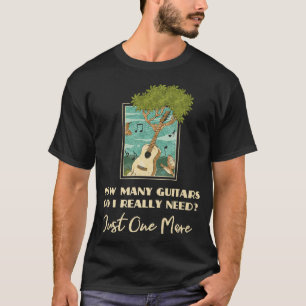 Funny Music Design How Many Guitars Do I Really Ne T-Shirt