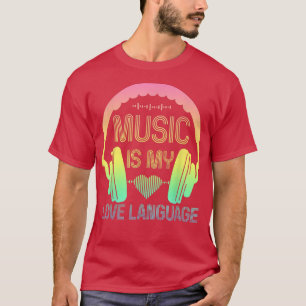 Funny Music Is My Love Language Headphones Music L T-Shirt