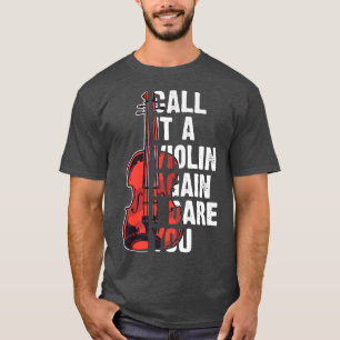 funny music shirts violin call it a violin again i