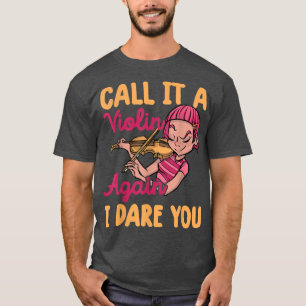 Funny Music Shirts Violin Call It A Violin Again I