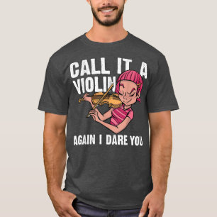 Funny Music Shirts Violin Call It A Violin Again I
