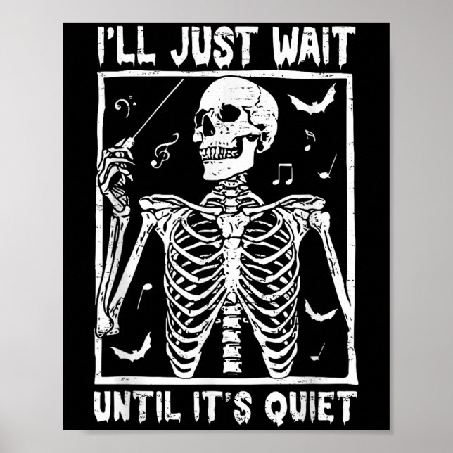 Funny Music Skeleton Teacher I'll Just Wait Until  Poster (Front)