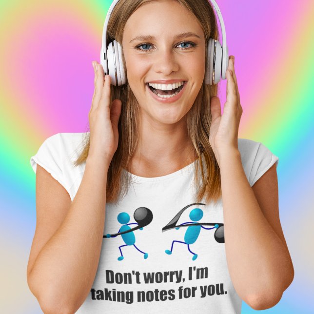 Funny music, taking notes T-Shirt (Creator Uploaded)