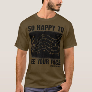 Funny Music Teacher So Happy To See Your Face Back T-Shirt