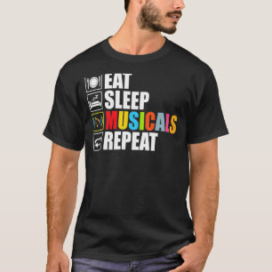 Funny Musical for Theatre Eat Sleep Musicals Repea T-Shirt