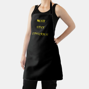 Funny "Must Stay Conscious" Reminder Apron