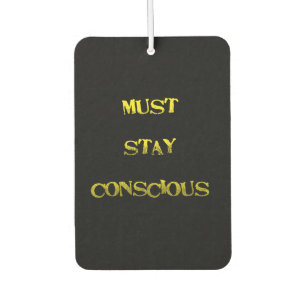 Funny "Must Stay Conscious" Reminder Car Air Freshener