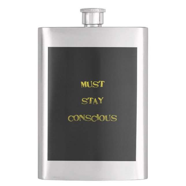 Funny "Must Stay Conscious" Reminder Hip Flask (Front)
