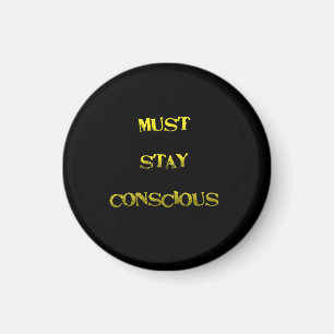 Funny "Must Stay Conscious" Reminder Magnet